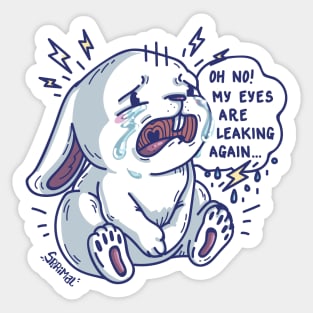 Crying Bunny Rabbit saying "Oh no! My eyes are leaking again.." Sticker